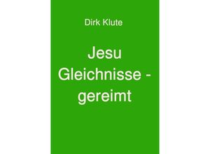 9783757583132 - Jesu Gleichnisse - gereimt - Dirk Klute Kartoniert (TB)