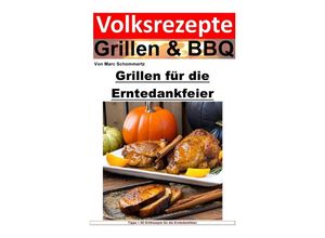 9783757583613 - Volksrezepte Grillen und BBQ - Grillen für die Erntedankfeier - Marc Schommertz Kartoniert (TB)