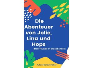 9783757584368 - Die Abenteuer von Jolie Lina und Hops - Michael Müller Kartoniert (TB)