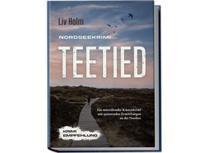 9783757601447 - Nordseekrimi Teetied Ein mitreißender Küstenkrimi mit spannenden Ermittlungen an der Nordsee - Krimi Empfehlung - Liv Holm Taschenbuch