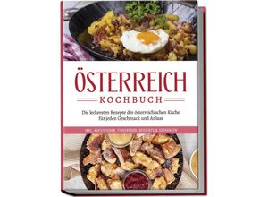 9783757601805 - Österreich Kochbuch Die leckersten Rezepte der österreichischen Küche für jeden Geschmack und Anlass inkl Aufstrichen Fingerfood Desserts & Getränken - Isabella Huber Taschenbuch