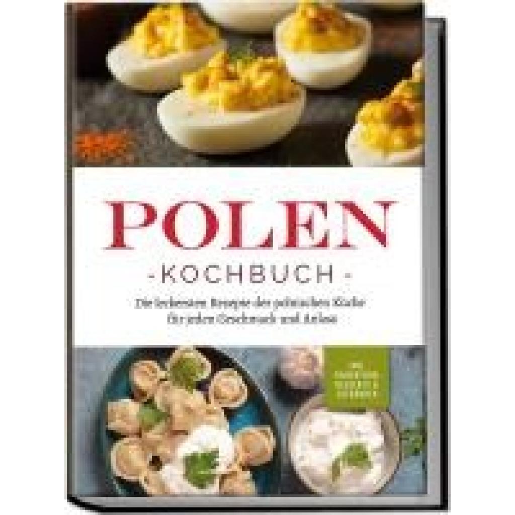9783757601812 - Piotrowski Marta Polen Kochbuch Die leckersten Rezepte der polnischen Küche für jeden Geschmack und Anlass | inkl Fingerfood Desserts & Getränken
