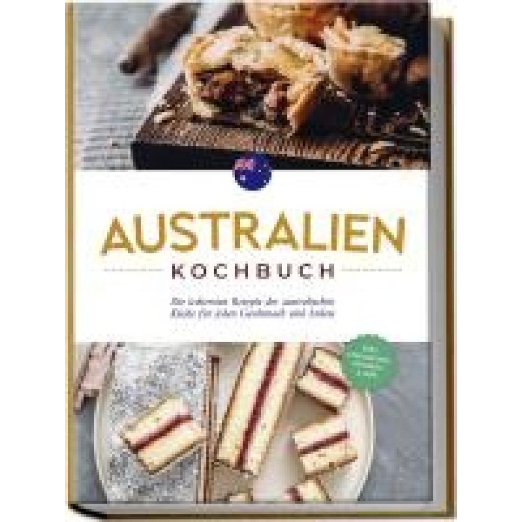 9783757602109 - Gibbons Clair Australien Kochbuch Die leckersten Rezepte der australischen Küche für jeden Geschmack und Anlass - inkl Fingerfood Desserts & Dips