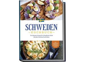 9783757602185 - Schweden Kochbuch Die leckersten Rezepte der schwedischen Küche für jeden Geschmack und Anlass - inkl Fingerfood Desserts Getränken & Dips - Christina Nyberg Taschenbuch