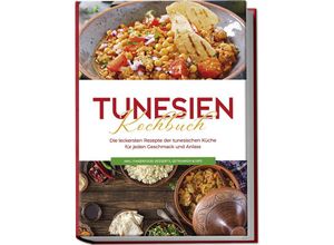 9783757602192 - Tunesien Kochbuch Die leckersten Rezepte der tunesischen Küche für jeden Geschmack und Anlass - inkl Fingerfood Desserts Getränken & Dips - Mara Hammami Taschenbuch