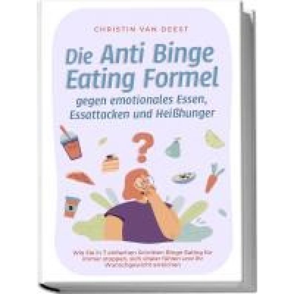 9783757602642 - Deest Christin van Die Anti Binge Eating Formel gegen emotionales Essen Essattacken und Heißhunger Wie Sie in 7 einfachen Schritten Binge Eating für immer stoppen sich vitaler fühlen und Ihr Wunschgewicht erreichen