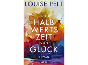 9783757700225 - Die Halbwertszeit von Glück - Louise Pelt Gebunden