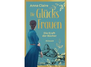 9783757700232 - Die Kraft der Bücher   Die Glücksfrauen Bd2 - Anna Claire Kartoniert (TB)