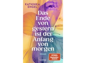 9783757700249 - Das Ende von gestern ist der Anfang von morgen - Kathinka Engel Kartoniert (TB)