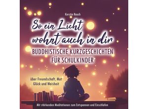 9783757961466 - So ein Licht wohnt auch in dir Buddhistische Kurzgeschichten für Schulkinder - Kerstin Rauch Kartoniert (TB)