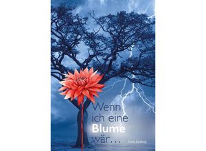 9783758100178 - Wenn ich eine Blume wär - Lara Ludwig Taschenbuch