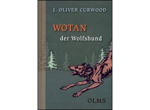 9783758201097 - Kollektion Olms junior   Wotan der Wolfshund - James O Curwood Gebunden