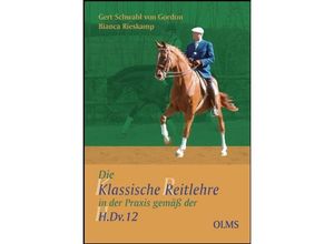 9783758201295 - Die klassische Reitlehre in der Praxis gemäß der HDv12 - Gert Schwabl von Gordon Bianca Rieskamp Gebunden