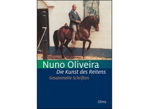 9783758201707 - Die Kunst des Reitens Gesammelte Schriften - Nuno Oliveira Gebunden