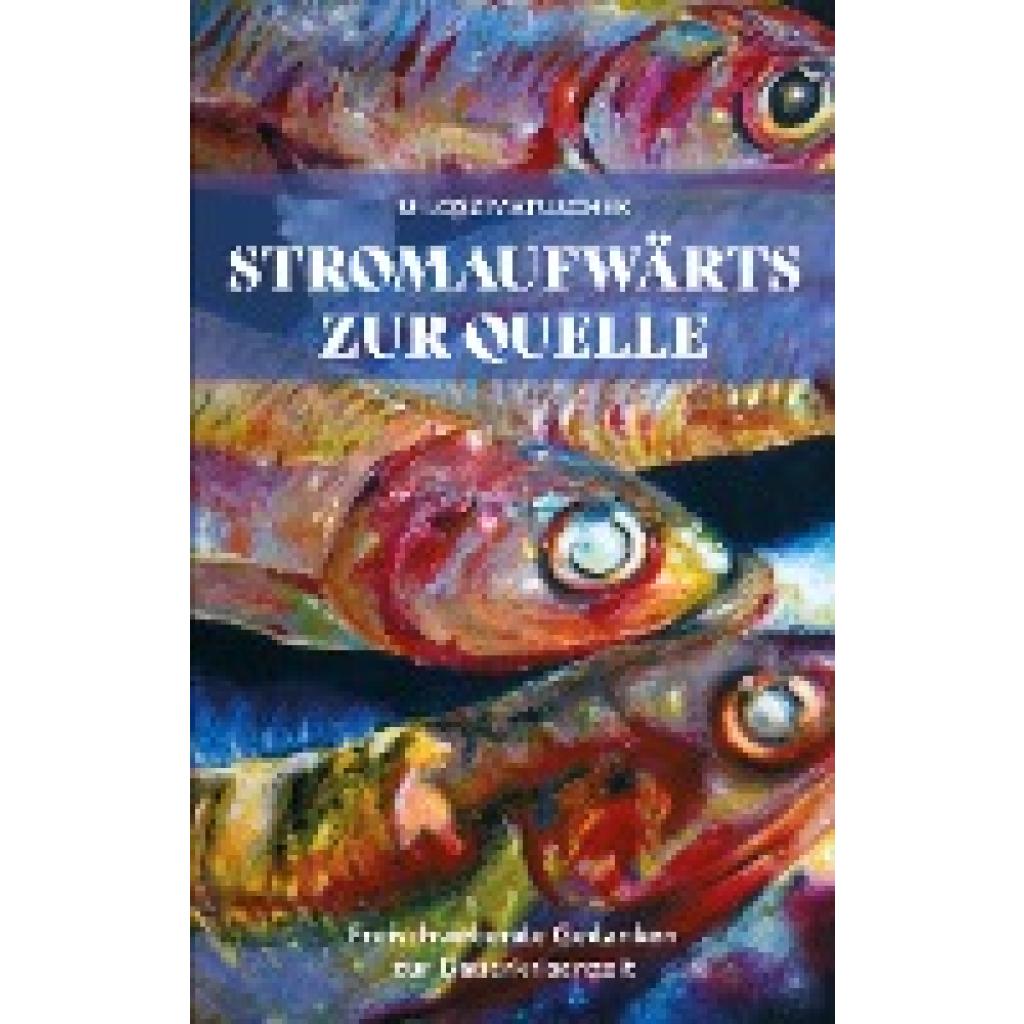 9783758316364 - Matuschek Milosz Stromaufwärts zur Quelle