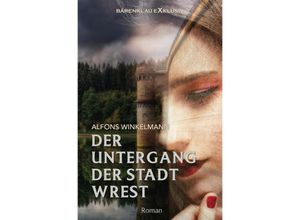 9783758400858 - Der Untergang der Stadt Wrest - Alfons Winkelmann Kartoniert (TB)