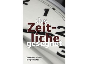 9783758401404 - das Zeitliche gesegnet - Hermann Brünjes Kartoniert (TB)