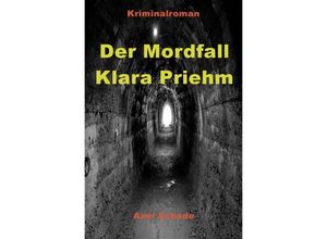 9783758401435 - Der Mordfall Klara Priehm - Axel Schade Kartoniert (TB)