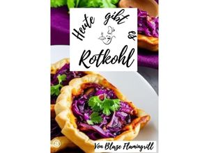 9783758403224 - Heute gibt es - Rotkohl - Blaze Flamingrill Kartoniert (TB)