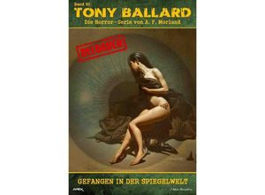 9783758403873 - Tony Ballard - Reloaded Band 50 Gefangen in der Spiegelwelt - A F Morland Christian Dörge Kartoniert (TB)