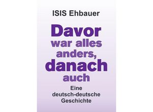 9783758404283 - Davor war alles anders danach auch - ISIS Ehbauer Kartoniert (TB)