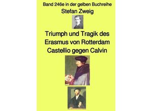 9783758404474 - Triumph und Tragik des Erasmus von Rotterdam - Band 246e in der gelben Buchreihe - bei Jürgen Ruszkowski - Stefan Zweig Kartoniert (TB)