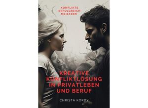 9783758404610 - Kreative Konfliktlösung in Privatleben und Beruf - Christa Kordy Kartoniert (TB)