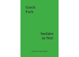 9783758405235 - Seefahrt ist Not! - Gorch Fock Kartoniert (TB)