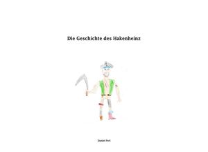 9783758405259 - Die Geschichte des Hakenheinz - Daniel Perl Kartoniert (TB)