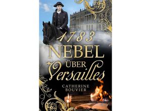 9783758406577 - 1783 - Nebel über Versailles - Catherine Bouvier Kartoniert (TB)