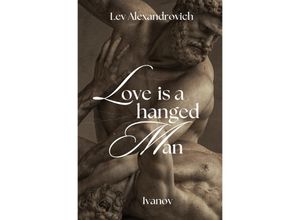 9783758406737 - Love is a hanged man - Lev Alexandrovich Ivanov Maxine Jill Kerrigan Kartoniert (TB)