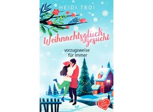 9783758408762 - Weihnachtsglück gesucht - vorzugsweise für immer - Heidi Troi Kartoniert (TB)