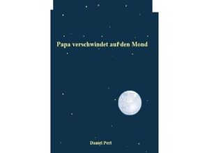 9783758408991 - Papa verschwindet auf den Mond - Daniel Perl Kartoniert (TB)