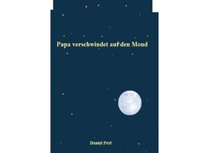 9783758409004 - Papa verschwindet auf den Mond - Daniel Perl Kartoniert (TB)