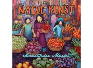 9783758409158 - Naive Kunst Asiatischer Markt Malbuch für Erwachsene - Monsoon Publishing Musterstück Grafik Kartoniert (TB)