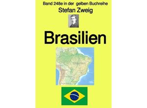 9783758409516 - Brasilien - Band 248e in der gelben Buchreihe - Farbe - bei Jürgen Ruszkowski - Stefan Zweig Kartoniert (TB)