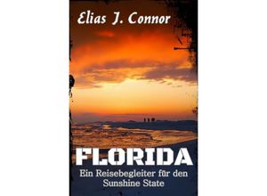 9783758409752 - Florida - Ein Reisebegleiter für den Sunshine State - Elias J Connor Kartoniert (TB)