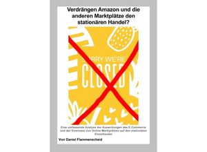 9783758410086 - Verdrängen Amazon und die anderen Marktplätze den stationären Handel? - Daniel Flammenscheid Kartoniert (TB)