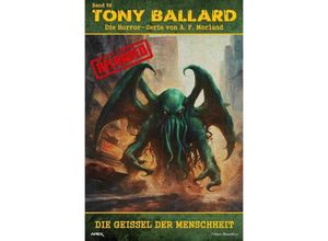 9783758410338 - Tony Ballard - Reloaded Band 56 Die Geißel der Menschheit - A F Morland Kartoniert (TB)