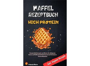 9783758410581 - Waffel Rezepte High Protein - Yulanda Baker Kartoniert (TB)