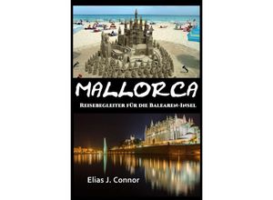 9783758410727 - Mallorca - Reisebegleiter für die Balearen-Insel - Elias J Connor Kartoniert (TB)