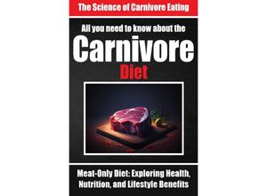 9783758411014 - Everything You Need to Know About the Carnivore Diet Why Many are Turning to the Carnivore Diet - Auke de Haan Kartoniert (TB)