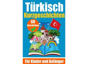 9783758411038 - 60 Kurzgeschichten auf Türkisch Ein zweisprachiges Buch auf Deutsch und Türkisch Ein Buch zum Erlernen der Türkischen Sprache für Kinder und Anfänger - Auke de Haan Kartoniert (TB)