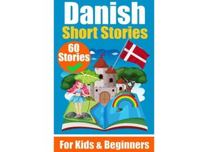 9783758411052 - 60 Short Stories in Danish A Dual-Language Book in English and Danish A Danish Learning Book for Children and Beginners - Auke de Haan Kartoniert (TB)