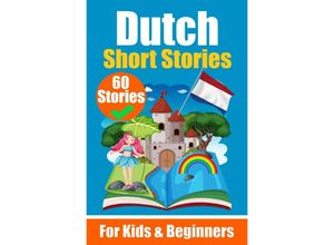 9783758411373 - 60 Short Stories in Dutch A Dual-Language Book in English and Dutch A Dutch Learning Book for Children and Beginners - Auke de Haan Kartoniert (TB)