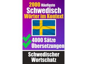 9783758411380 - 2000 Häufigste Schwedische Wörter im Kontext 4000 Sätze mit Übersetzung Ihr Leitfaden zu 2000 Wörtern - Auke de Haan Kartoniert (TB)