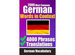 9783758411496 - 2000 Most Common German Words in Context 4000 Phrases with Translation Your Essential Guide to 2000 Must-learn Words - Auke de Haan Kartoniert (TB)