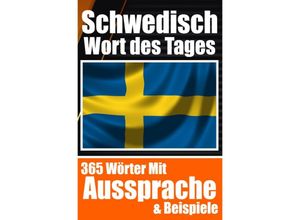 9783758411823 - Schwedisches Wort des Tages Schwedischer Wortschatz leicht gemacht Ihre tägliche Dosis Schwedisch lernen - Auke de Haan Kartoniert (TB)