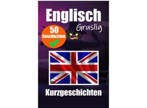 9783758412288 - 50 Gruselige Kurzgeschichten auf Englisch Eine zweisprachige Reise auf Deutsch und Englisch - Auke de Haan Kartoniert (TB)