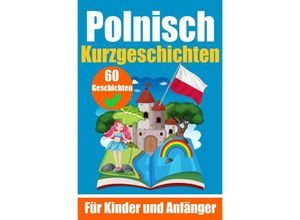 9783758412349 - 60 Kurzgeschichten auf Polnisch Ein zweisprachiges Buch auf Deutsch und Polnisch Ein Buch zum Erlernen der polnischen Sprache für Kinder und Anfänger - Auke de Haan Kartoniert (TB)